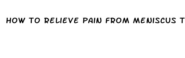 how to relieve pain from meniscus tear