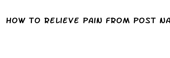 how to relieve pain from post nasal drip