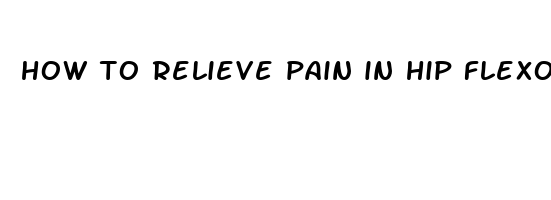 how to relieve pain in hip flexor