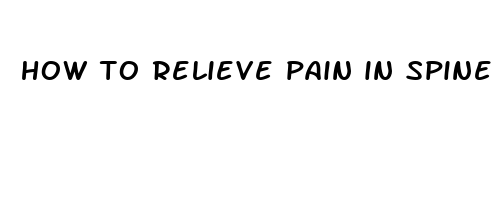 how to relieve pain in spine