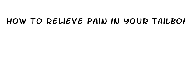 how to relieve pain in your tailbone