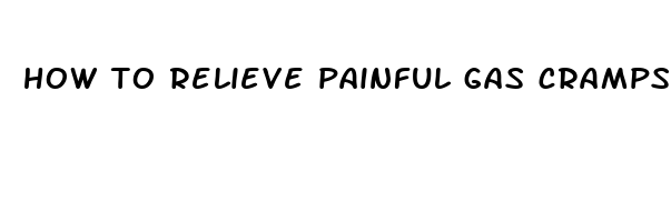 how to relieve painful gas cramps