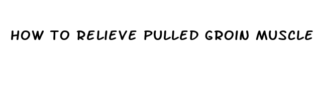 how to relieve pulled groin muscle pain