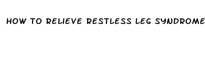 how to relieve restless leg syndrome pain