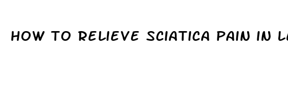 how to relieve sciatica pain in leg