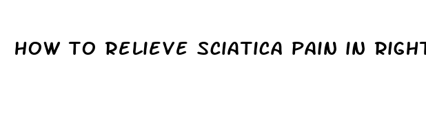 how to relieve sciatica pain in right leg