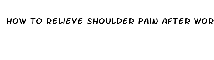 how to relieve shoulder pain after workout