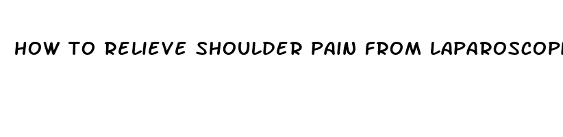 how to relieve shoulder pain from laparoscopic surgery