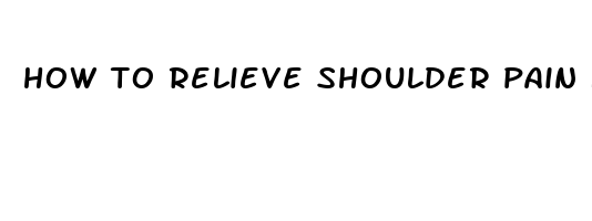 how to relieve shoulder pain from sleeping