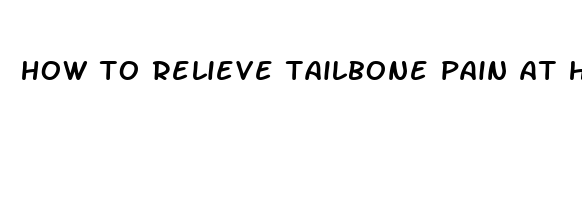 how to relieve tailbone pain at home