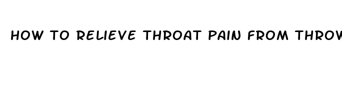 how to relieve throat pain from throwing up