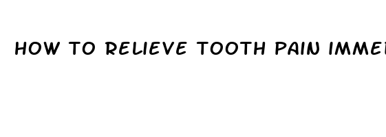 how to relieve tooth pain immediately