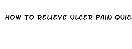 how to relieve ulcer pain quickly