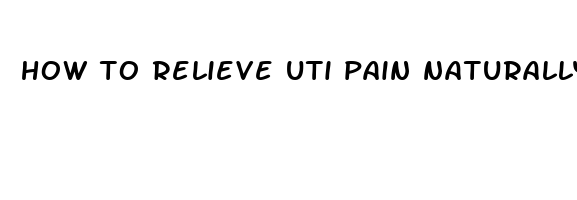 how to relieve uti pain naturally