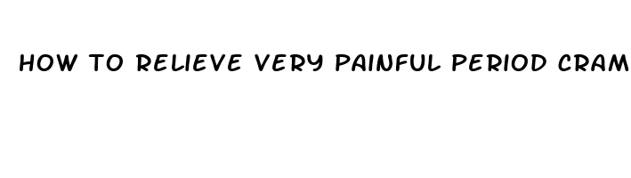 how to relieve very painful period cramps