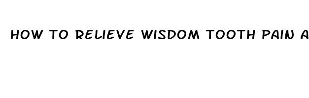 how to relieve wisdom tooth pain after removal