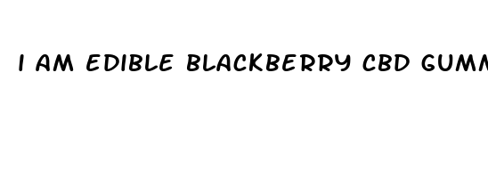 i am edible blackberry cbd gummies