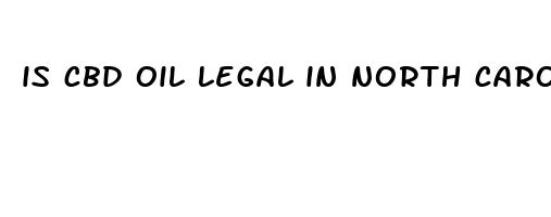 is cbd oil legal in north carolina