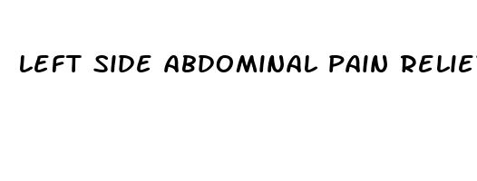 left side abdominal pain relieved by pressure