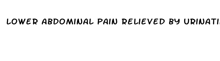 lower abdominal pain relieved by urinating