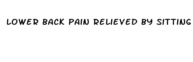 lower back pain relieved by sitting down