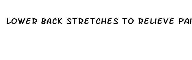 lower back stretches to relieve pain