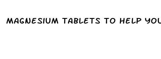 magnesium tablets to help you sleep