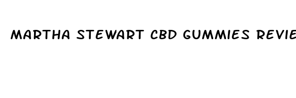 martha stewart cbd gummies reviews