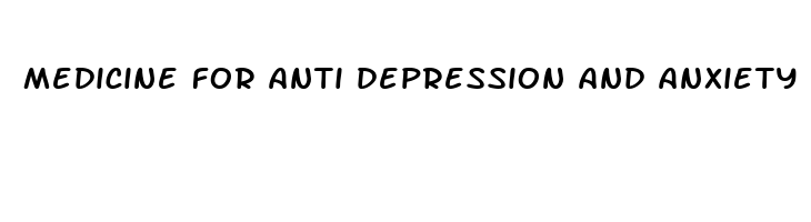 medicine for anti depression and anxiety