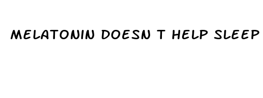 melatonin doesn t help sleep