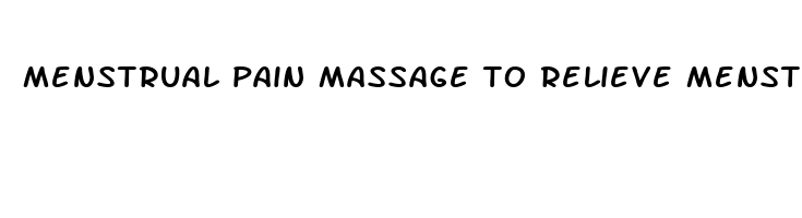 menstrual pain massage to relieve menstrual cramps