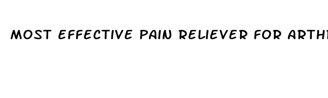 most effective pain reliever for arthritis