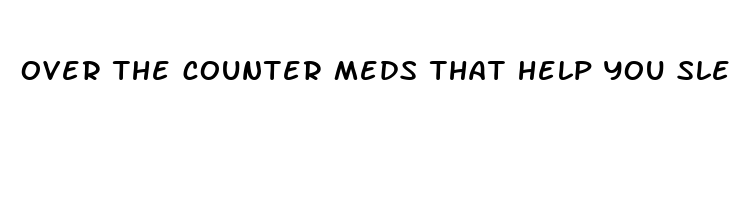 over the counter meds that help you sleep