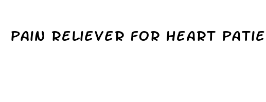 pain reliever for heart patients
