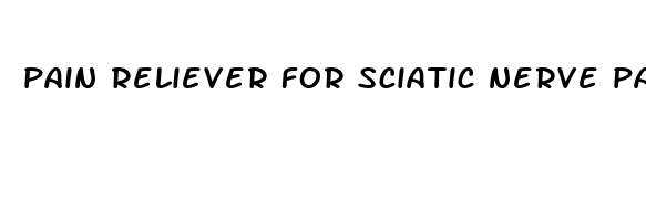 pain reliever for sciatic nerve pain