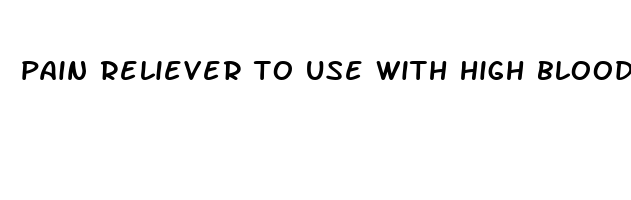 pain reliever to use with high blood pressure