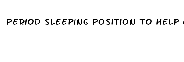 period sleeping position to help cramps