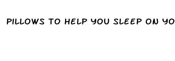 pillows to help you sleep on your side