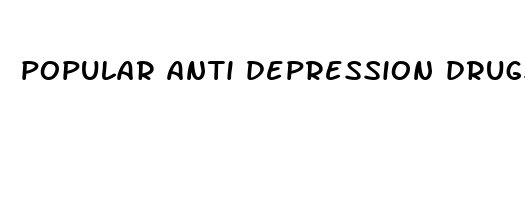 popular anti depression drugs