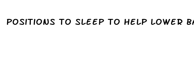 positions to sleep to help lower back pain