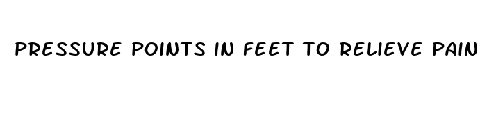 pressure points in feet to relieve pain