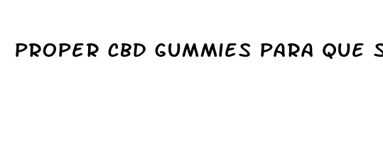 proper cbd gummies para que sirve