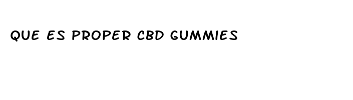 que es proper cbd gummies