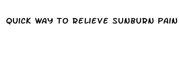 quick way to relieve sunburn pain