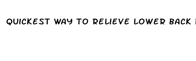 quickest way to relieve lower back pain