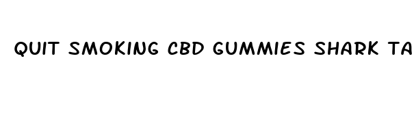 quit smoking cbd gummies shark tank