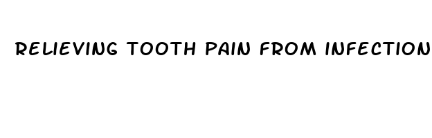 relieving tooth pain from infection