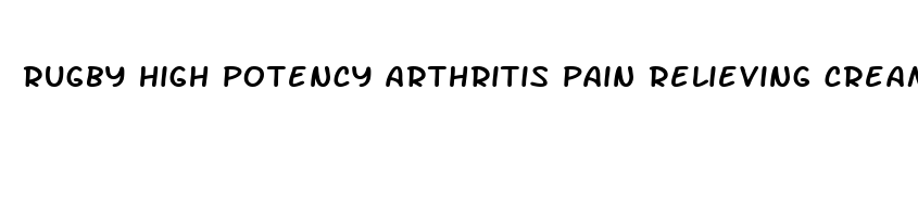 rugby high potency arthritis pain relieving cream