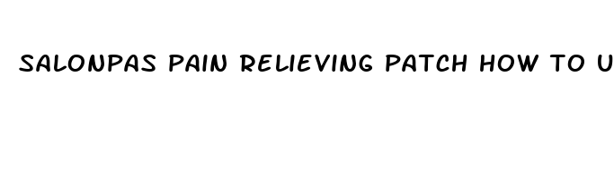 salonpas pain relieving patch how to use