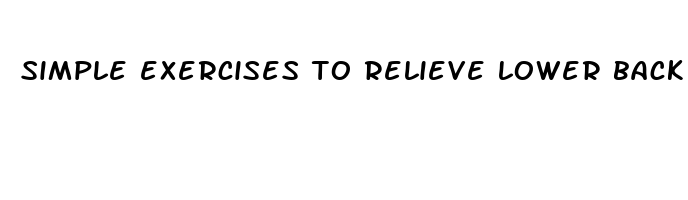 simple exercises to relieve lower back pain